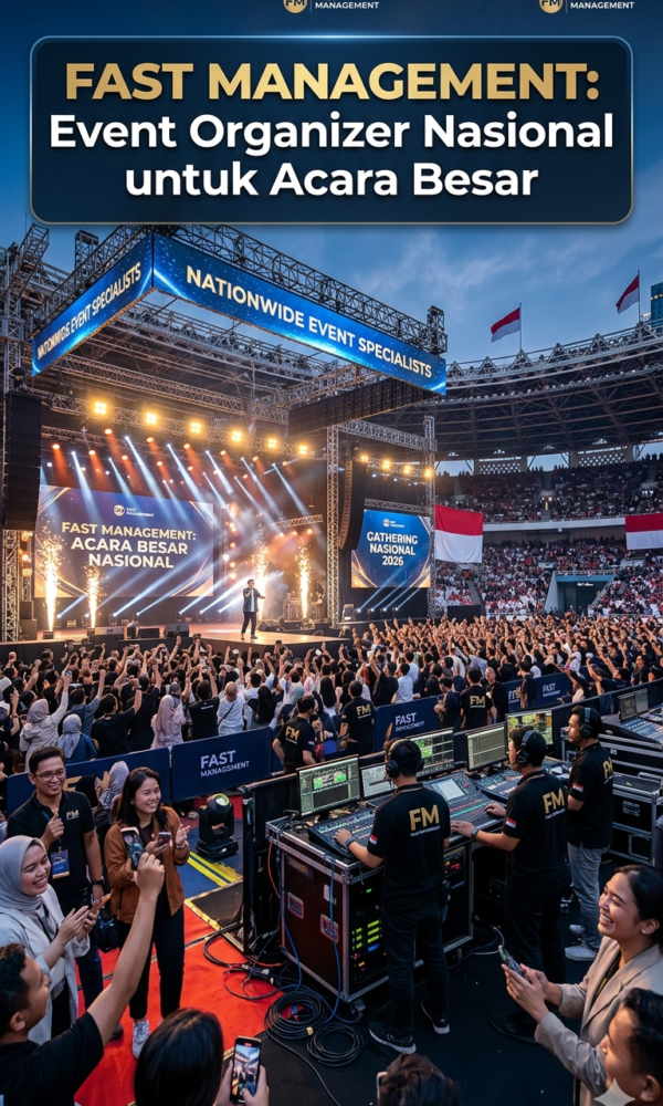 Fast Management Event Organizer Nasional untuk Acara Besar