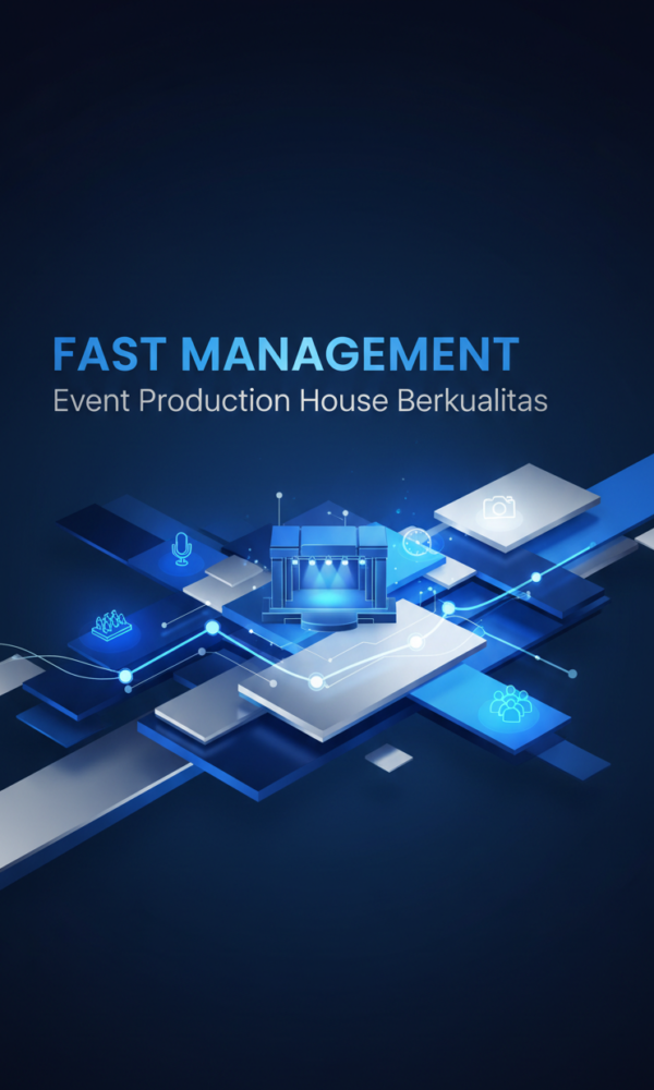 Fast Management Event Production House Berkualitas